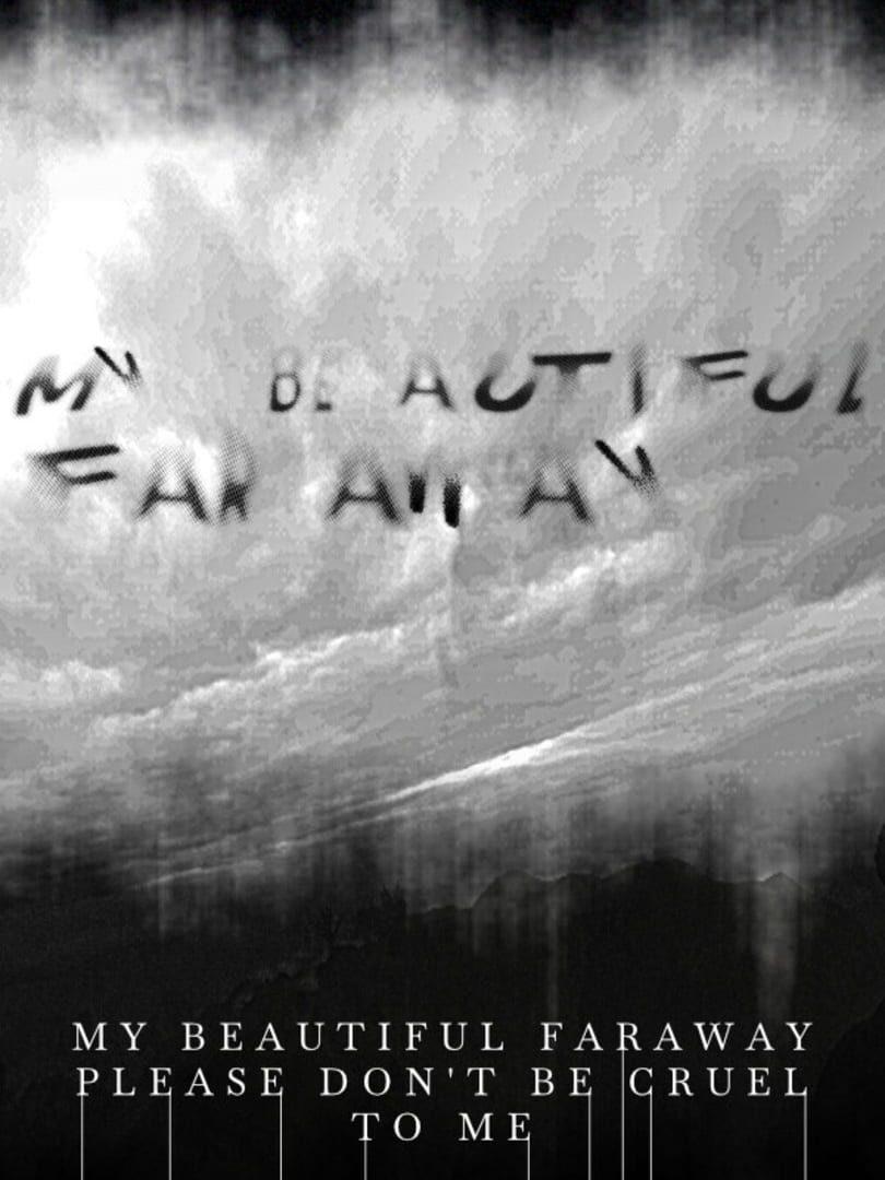 My Beautiful Faraway, Please Don't Be Cruel to Me